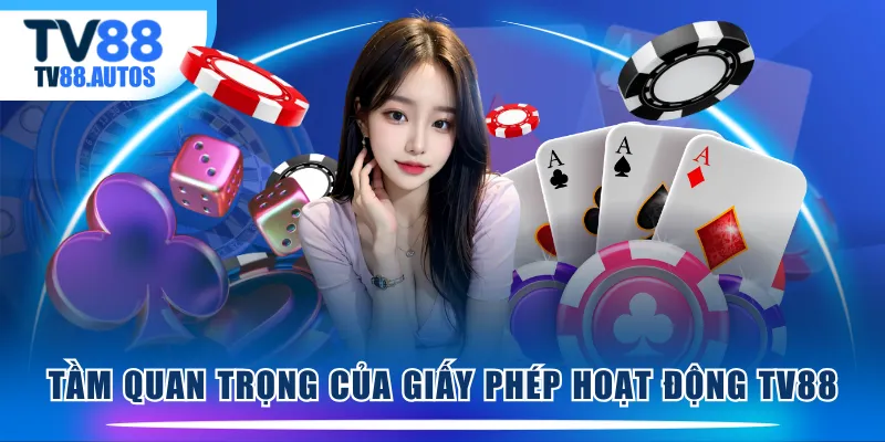 Tầm quan trọng của giấy phép hoạt động TV88